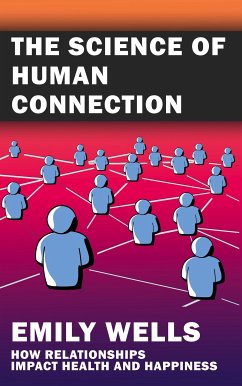 Cover The Science of Human Connection - How Relationships Impact Health and Happiness (eBook, ePUB)