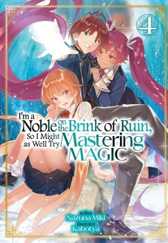 I'm a Noble on the Brink of Ruin, So I Might as Well Try Mastering Magic: Volume 4 (eBook, ePUB) - Miki, Nazuna