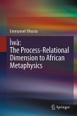 Ìwà: The Process-Relational Dimension to African Metaphysics (eBook, PDF)
