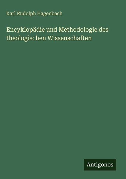 Encyklopädie und Methodologie des theologischen Wissenschaften