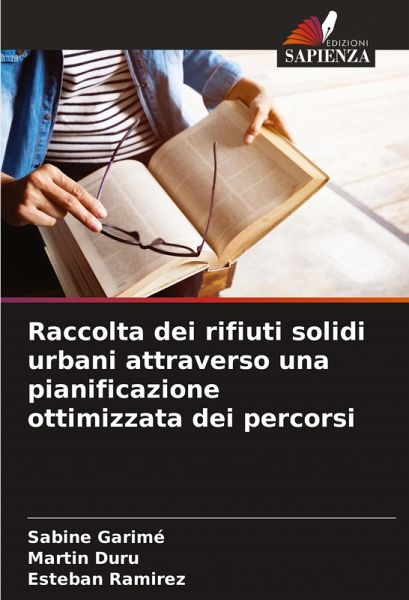 Raccolta dei rifiuti solidi urbani attraverso una pianificazione ottimizzata dei percorsi Raccolta dei rifiuti solidi urbani attraverso una pianificazione ottimizzata dei percorsi