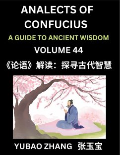 Cover Analects of Confucius (Part 44)- A Guide to Ancient Wisdom, Learn Chinese Language and Culture with Quotes and Sayings from Lunyu, Confucianism Lessons of Life Propagated by China's Master Confucius and His Disciples