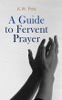 A Guide to Fervent Prayer (eBook, ePUB) - Bild 1