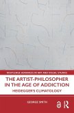 The Artist-Philosopher in the Age of Addiction The Artist-Philosopher in the Age of Addiction