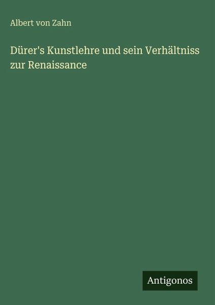 Dürer's Kunstlehre und sein Verhältniss zur Renaissance