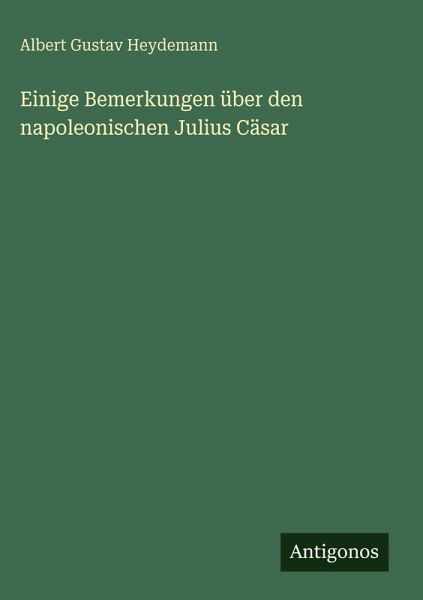Einige Bemerkungen über den napoleonischen Julius Cäsar