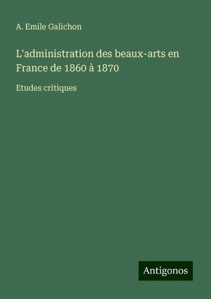 L'administration des beaux-arts en France de 1860 à 1870