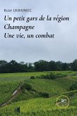 Un petit gars de la région Champagne. Une vie, un combat (eBook, ePUB)