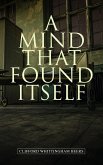 A Mind That Found Itself (eBook, ePUB) A Mind That Found Itself (eBook, ePUB)