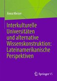 Interkulturelle Universitäten und alternative Wissenskonstruktion: Lateinamerikanische Perspektiven (eBook, PDF)
