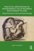Practical Applications of Transforming the Attachment Relationship to God