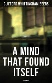 A Mind That Found Itself: A Memoir (eBook, ePUB) A Mind That Found Itself: A Memoir (eBook, ePUB)