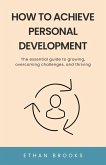 How to Achieve Personal Development (eBook, ePUB) How to Achieve Personal Development (eBook, ePUB)