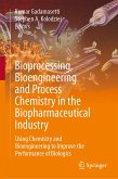 Bioprocessing, Bioengineering and Process Chemistry in the Biopharmaceutical Industry (eBook, PDF)