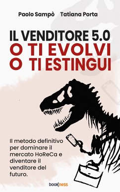 Il Venditore 5.0 - O ti evolvi o ti estingui (eBook, ePUB) - Porta, Tatiana; Sampò, Paolo