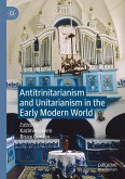 Antitrinitarianism and Unitarianism in the Early Modern World (eBook, PDF)