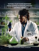 Natural Plant-Based Remedies: Your Gateway to Health, Healing and Well-Being (eBook, ePUB) Natural Plant-Based Remedies: Your Gateway to Health, Healing and Well-Being (eBook, ePUB)