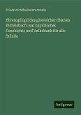 Ehrenspiegel des glorreichen Hauses Wittelsbach: Ein bayerisches Geschichts und Volksbuch für alle Stände