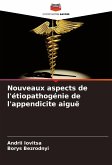 Nouveaux aspects de l'étiopathogénie de l'appendicite aiguë Nouveaux aspects de l'étiopathogénie de l'appendicite aiguë