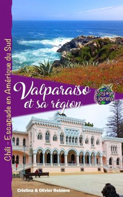 Valparaiso et sa région (eBook, ePUB) - Rebiere, Cristina; Rebiere, Olivier