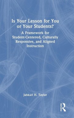 Is Your Lesson for You or Your Students? - Taylor, Jahkari H