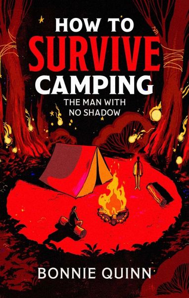 How to Survive Camping: The Man with No Shadow How to Survive Camping: The Man with No Shadow