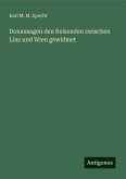 Donausagen den Reisenden zwischen Linz und Wien gewidmet