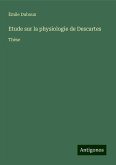 Etude sur la physiologie de Descartes Etude sur la physiologie de Descartes