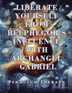 Liberate Yourself from Belphegor's Influence with Archangel Gabriel - Granados, Daniela