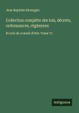 Collection complète des lois, décrets, ordonnances, règlemens