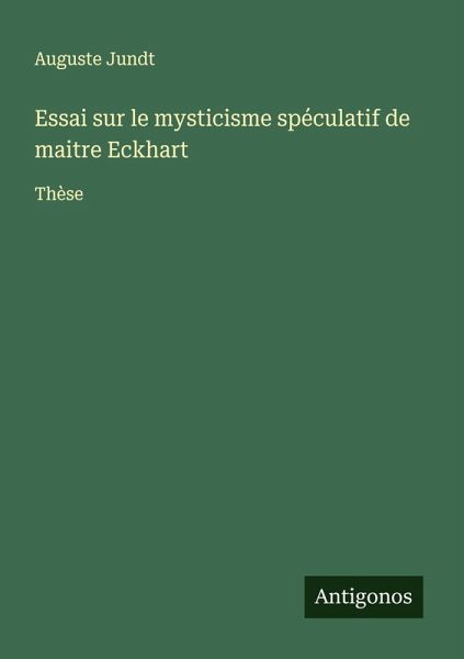 Essai sur le mysticisme spéculatif de maitre Eckhart