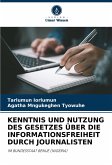 KENNTNIS UND NUTZUNG DES GESETZES ÜBER DIE INFORMATIONSFREIHEIT DURCH JOURNALISTEN