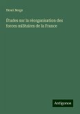 Études sur la réorganisation des forces militaires de la France Études sur la réorganisation des forces militaires de la France