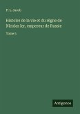 Histoire de la vie et du règne de Nicolas Ier, empereur de Russie