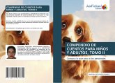 COMPENDIO DE CUENTOS PARA NIÑOS Y ADULTOS, TOMO II COMPENDIO DE CUENTOS PARA NIÑOS Y ADULTOS, TOMO II