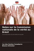 Notes sur la Commission nationale de la vérité au Brésil Notes sur la Commission nationale de la vérité au Brésil
