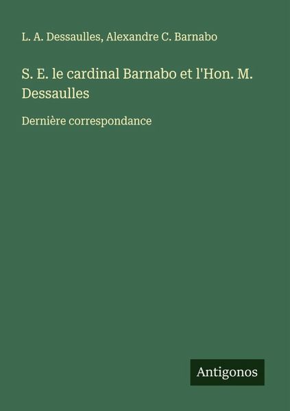 S. E. le cardinal Barnabo et l'Hon. M. Dessaulles S. E. le cardinal Barnabo et l'Hon. M. Dessaulles