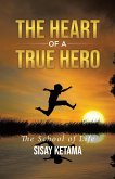 The Heart of a True Hero The Heart of a True Hero