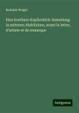 Eine kostbare Kupferstich-Sammlung in seltenen Abdrücken, avant la lettre, d'artiste et de remarque Eine kostbare Kupferstich-Sammlung in seltenen Abdrücken, avant la lettre, d'artiste et de remarque