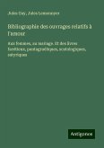 Bibliographie des ouvrages relatifs à l'amour Bibliographie des ouvrages relatifs à l'amour