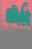 Beauty for Ashes: The Spiritual Beauty for Ashes: The Spiritual