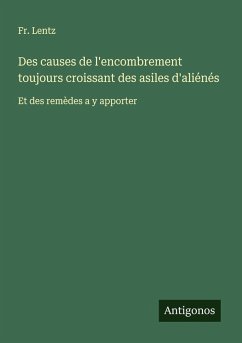 Cover Des causes de l'encombrement toujours croissant des asiles d'aliénés