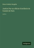Justice! Par un officier d'artillerie de l'armée de Paris Justice! Par un officier d'artillerie de l'armée de Paris