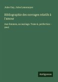 Bibliographie des ouvrages relatifs à l'amour Bibliographie des ouvrages relatifs à l'amour