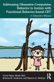 Addressing Obsessive-Compulsive Behavior in Autism with Functional Behavior-based CBT Addressing Obsessive-Compulsive Behavior in Autism with Functional Behavior-based CBT