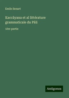 Kaccâyana et al littérature grammaticale du Pâli - Senart, Emile