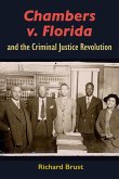 Chambers V. Florida and the Criminal Justice Revolution Chambers V. Florida and the Criminal Justice Revolution