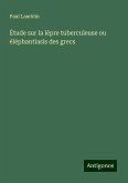 Étude sur la lèpre tuberculeuse ou éléphantiasis des grecs