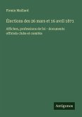 Élections des 26 mars et 16 avril 1871 Élections des 26 mars et 16 avril 1871
