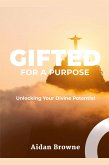 Gifted for a Purpose Gifted for a Purpose
